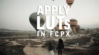 How to Apply LUTs in Final Cut Pro X