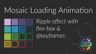 CSS Loading Animation - Ripple Effect in Mosaic (flex-box, @keyframes & delays)