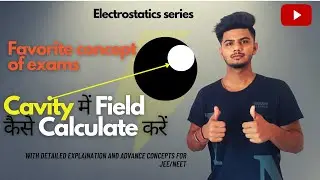Electric Field Inside Cavity of a Solid Sphere || Very IMP Concept For JEE/NEET