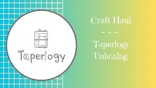 Craft Haul :: #TAPERLOGY Unboxing | Affiliate Collaboration