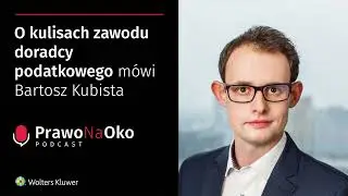 Prawo na Oko #32 | O kulisach zawodu doradcy podatkowego mówi Bartosz Kubista