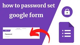 google form password set || how to add password to google form || password on google form