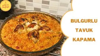 BULGURLU TAVUK KAPAMA TARİFİ - YELİZ GÜR