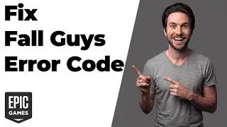 How To Fix Fall Guys Error Code (Quick Troubleshooting Guide)