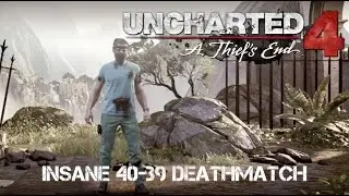 Uncharted 4 Multiplayer|Sunken Ruins| Insane 40-39 Deathmatch