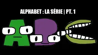 French alphabet lore PT. 1 (A - T & É)