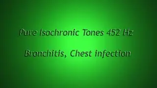 Bronchitis, Chest infection (Isochronic Tones 452 Hz) Pure Series