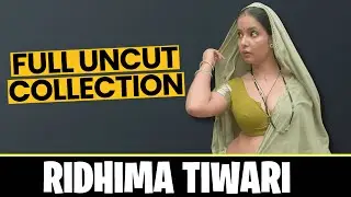 Ridhima Tiwari की जबरदस्त Uncut Web Series | Uncut Collection 2023 | Filmic Journey