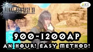 Final Fantasy 15 - 900-1200 AP AN HOUR! Easy AP FARM!