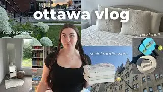 ottawa day in the life 🤍 summer vlog, living & working, media events, home projects