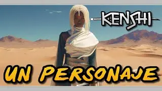 KENSHI, EL RETO: UN PERSONAJE, UN MUNDO