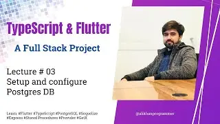 TypeScript and Flutter - Lecture # 3: Setup and Configure Postgres DB - step by step guide