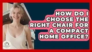 How Do I Choose The Right Chair For A Compact Home Office? - Minimalist Home Life
