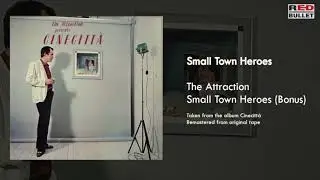 The Attraction -  Small Town Heroes (Bonus)