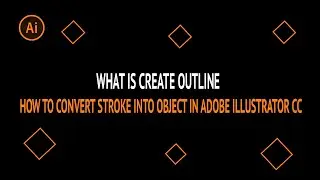 What is Create Outline and How to Convert Stroke into Object in Adobe Illustrator CC