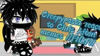 Creepypasta react to Chris Afton memes//FNAF// (Gacha club) Крипипаста реакция на Chris Afton/