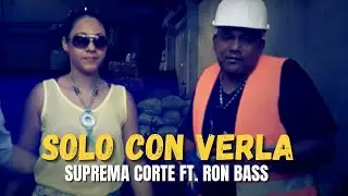 Suprema Corte | Solo con verla ft. Ron Bass - Video Oficial