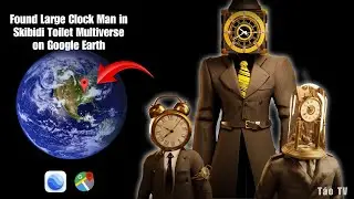 Found Large Clock Man in Skibidi Toilet Multiverse on Google Earth! 