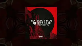 Natema & M0B - Desert Rose feat Maria Nikova