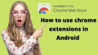 Chrome extensions on android | how to add extension in chrome android