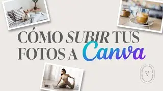 Cómo subir tus fotos a Canva (TUTORIAL PASO A PASO)