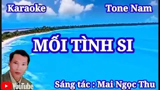 Karaoke : Mối Tình Si : Tone Nam