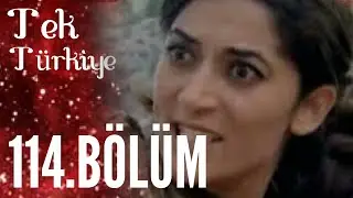 Tek Türkiye | 114.Bölüm İzle
