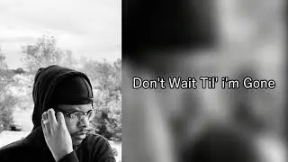 ImDontai - Don't Wait Til' i'm Gone