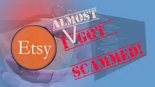 How I almost got scammed in Etsy