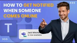 How To Get Notified When Someone COMES ONLINE (NEW Microsoft Teams)