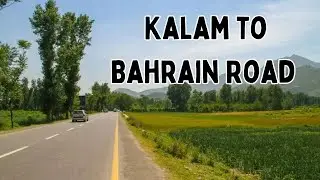 Kalam to Bahrain Road, A Scenic Journey You Can't Miss!