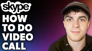 How to Do Skype Video Call (Full 2024 Guide)