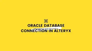 Tutorial 1 - Oracle Database connection in Alteryx ver.2020