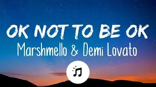 Marshmello & Demi Lovato - OK Not To Be OK (Lyrics)
