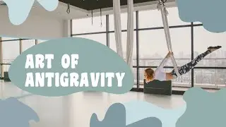 Art of antigravity / aero yoga practice / антигравити фитнес / аэройога / тренировка в гамаке