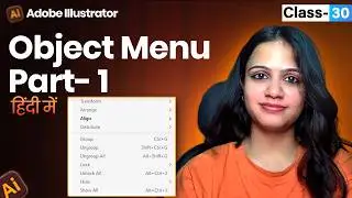 Adobe Illustrator - Class 30 - Object Menu Masterclass | Object menu Part 1 (Hindi)