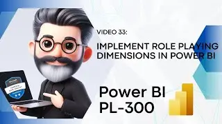 33. Crack the Power BI PL-300 Exam Preparation - Implement role playing dimensions in Power BI