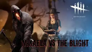 Dead by Daylight - Mikaela Vs The Blight