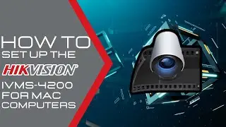How to Set Up the Hikvision IVMS-4200 Remote Viewing Software for Mac Computers