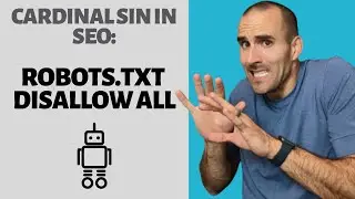 Cardinal Sin in SEO: Robots.txt Disallow All 