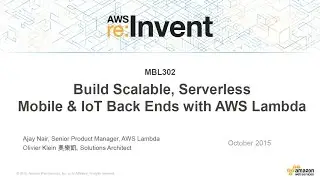 AWS re:Invent 2015 | (MBL302) MBL302: Building Scalable, Serverless Mobile and IoT Back Ends