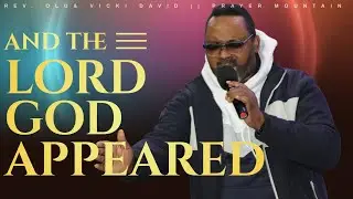 AND THE LORD GOD APPEARED | Rev. Olu & Vicki David | Saturday Prayer Mountain