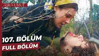 Aşk ve Umut 107. Bölüm