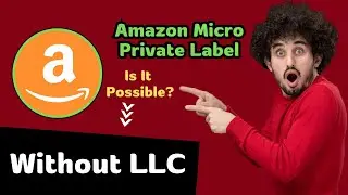 Amazon Micro Private Label Without an LLC || Is It Possible? | Step-by-Step Guide @nawazmentorship
