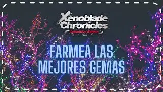 Xenoblade Chronicles Definitive Edition Switch - Las 4 MEJORES 💎GEMAS 💎 y dónde conseguirlas.