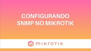 #14 - Dicas MikroTik - SNMP no MikroTik