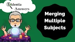 Evidentia Answers Episode 4 - Merging Multiple Subjects