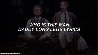 Who Is This Man? - Daddy Long Legs Lyrics