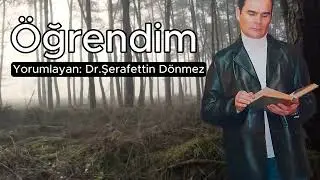 Öğrendim | Yorumlayan: Şerafettin Dönmez