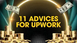 11  Advice  that Help Me Make $400K in Upwork